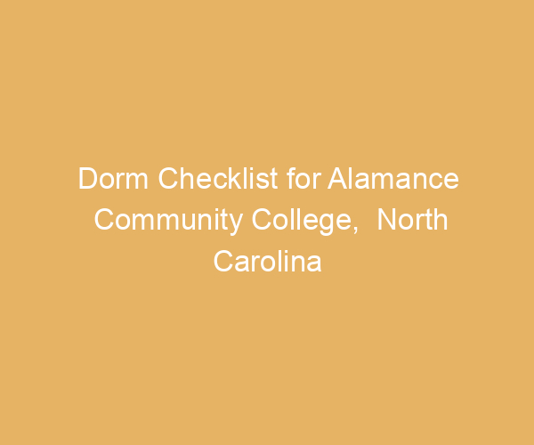 Dorm Checklist for Alamance Community College,  North Carolina
