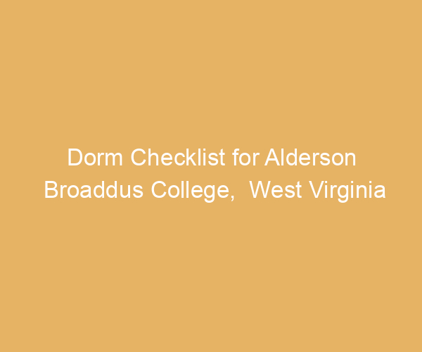 Dorm Checklist for Alderson Broaddus College,  West Virginia