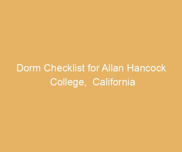 Dorm Checklist for Allan Hancock College,  California