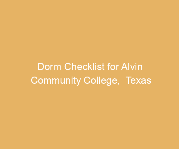 Dorm Checklist for Alvin Community College,  Texas
