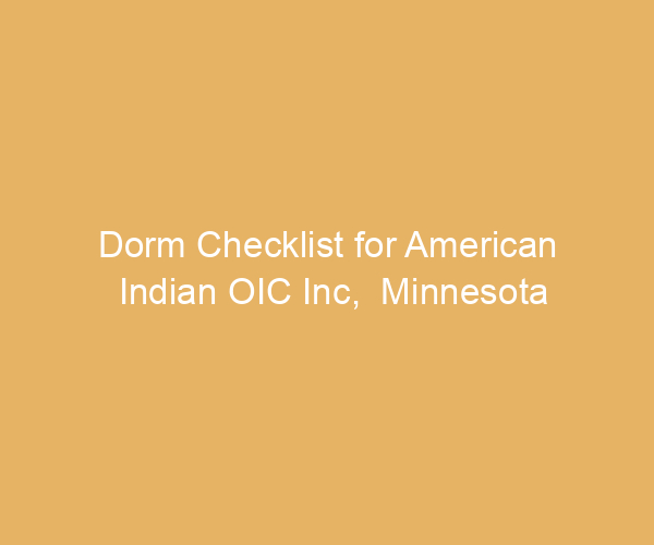 Dorm Checklist for American Indian OIC Inc,  Minnesota