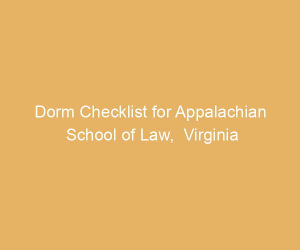 Dorm Checklist for Appalachian School of Law,  Virginia