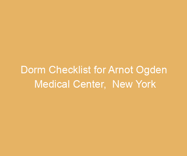 Dorm Checklist for Arnot Ogden Medical Center,  New York