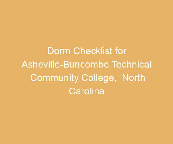 Dorm Checklist for Asheville-Buncombe Technical Community College,  North Carolina