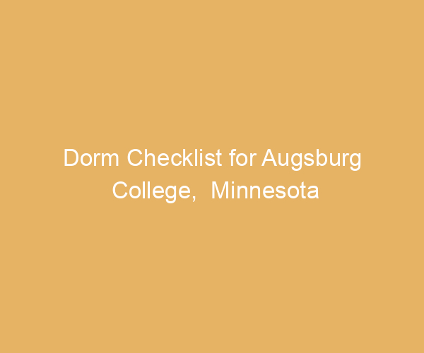 Dorm Checklist for Augsburg College,  Minnesota