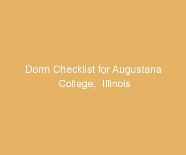 Dorm Checklist for Augustana College,  Illinois