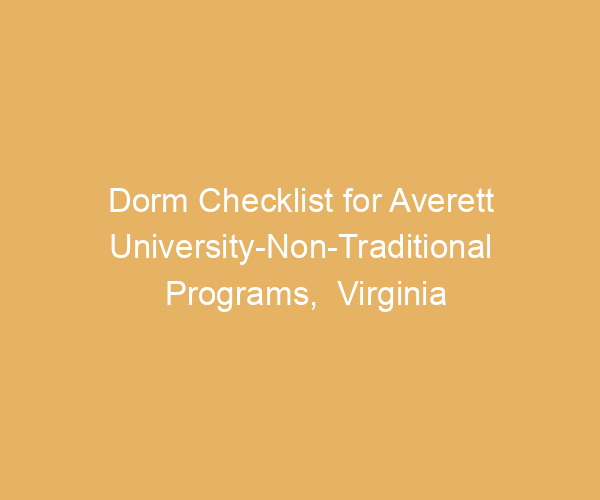 Dorm Checklist for Averett University-Non-Traditional Programs,  Virginia