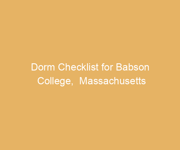 Dorm Checklist for Babson College,  Massachusetts