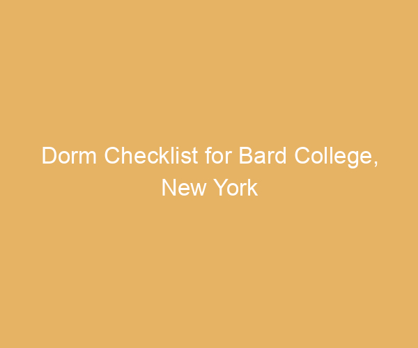 Dorm Checklist for Bard College,  New York