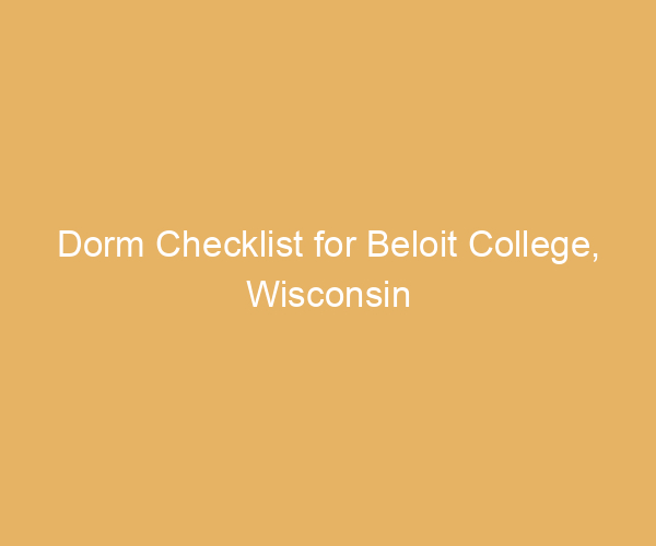 Dorm Checklist for Beloit College,  Wisconsin