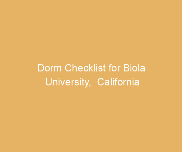 Dorm Checklist for Biola University,  California