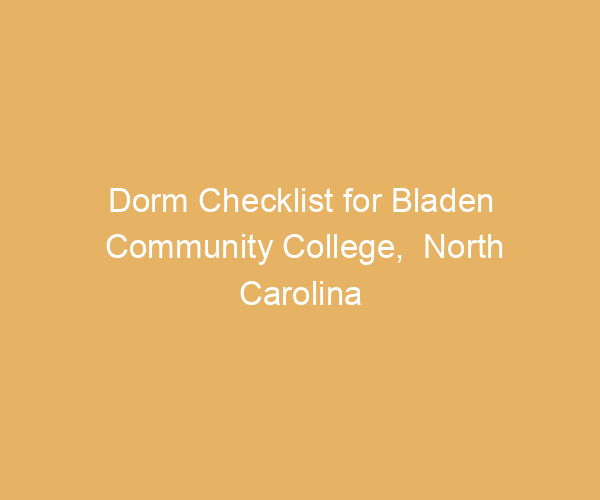 Dorm Checklist for Bladen Community College,  North Carolina