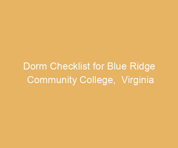 Dorm Checklist for Blue Ridge Community College,  Virginia