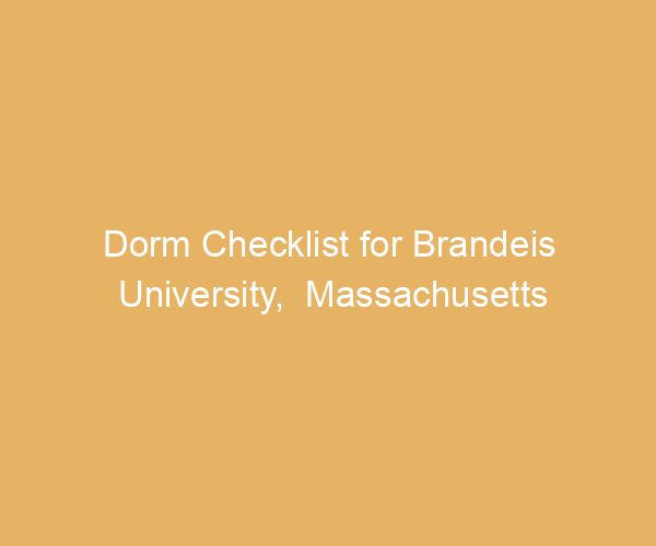 Dorm Checklist for Brandeis University,  Massachusetts