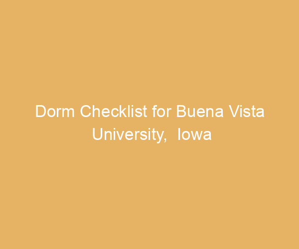 Dorm Checklist for Buena Vista University,  Iowa