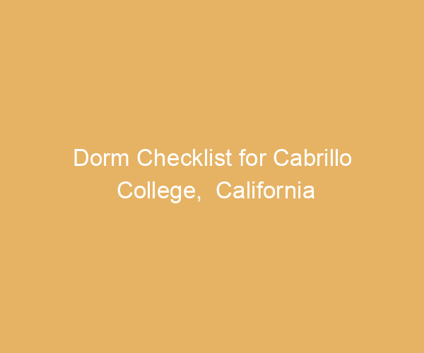 Dorm Checklist for Cabrillo College,  California