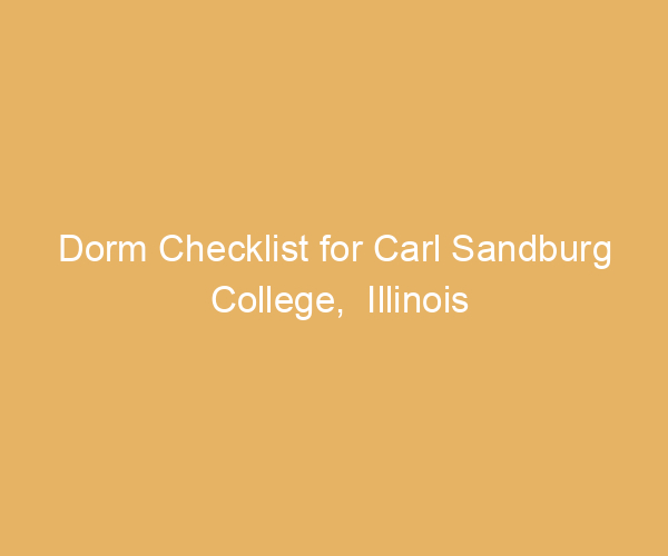 Dorm Checklist for Carl Sandburg College,  Illinois