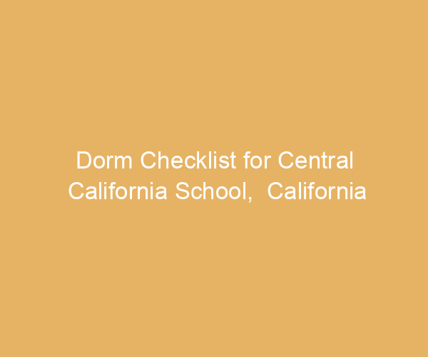 Dorm Checklist for Central California School,  California
