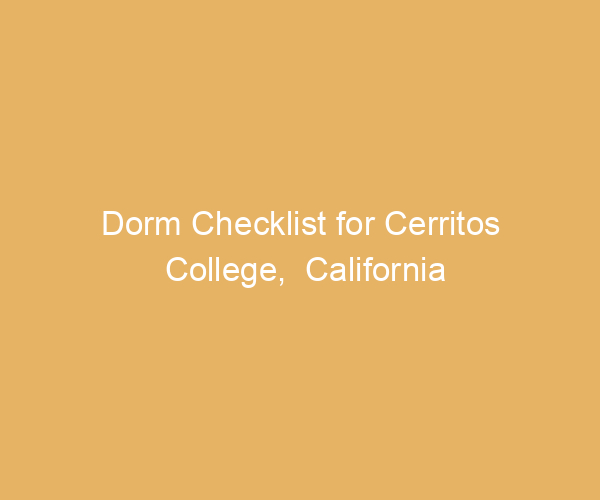 Dorm Checklist for Cerritos College,  California