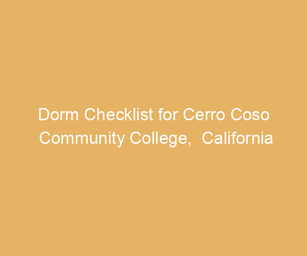 Dorm Checklist for Cerro Coso Community College,  California
