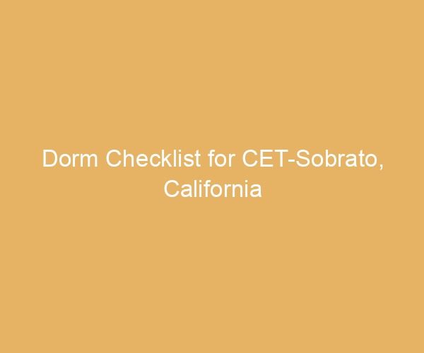 Dorm Checklist for CET-Sobrato,  California