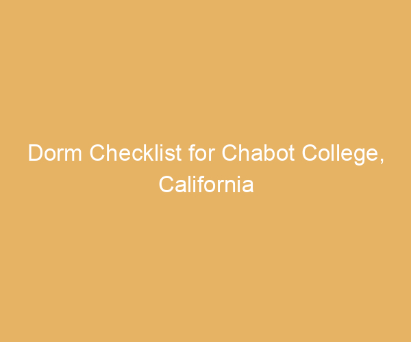 Dorm Checklist for Chabot College,  California