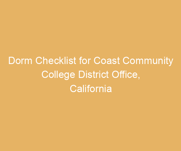 Dorm Checklist for Coast Community College District Office,  California