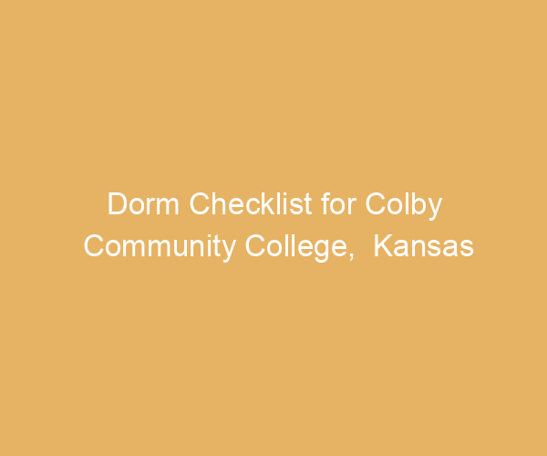 Dorm Checklist for Colby Community College,  Kansas