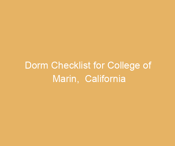 Dorm Checklist for College of Marin,  California