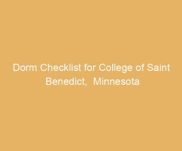 Dorm Checklist for College of Saint Benedict,  Minnesota