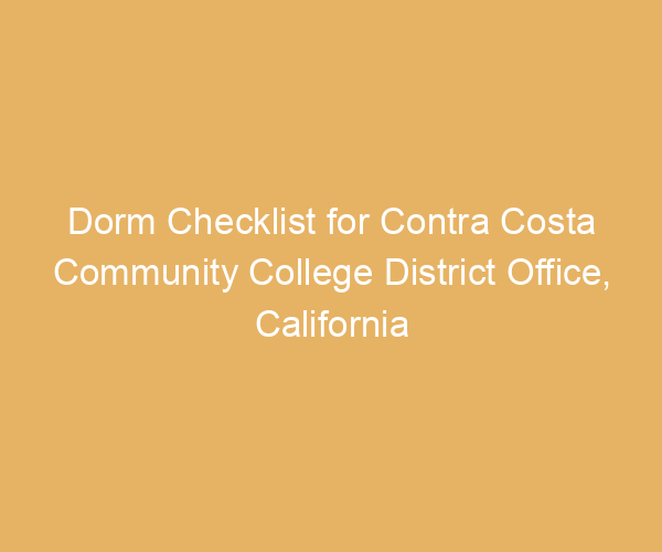 Dorm Checklist for Contra Costa Community College District Office,  California