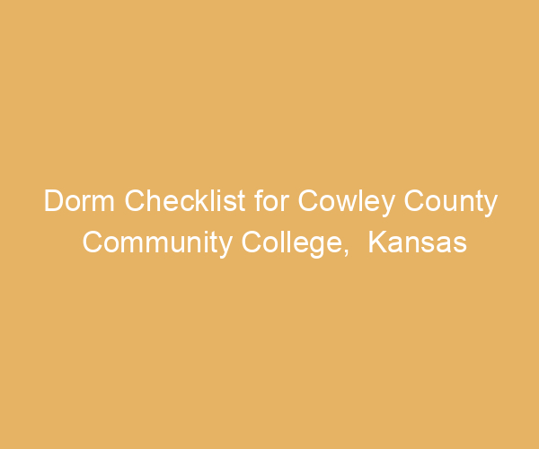 Dorm Checklist for Cowley County Community College,  Kansas