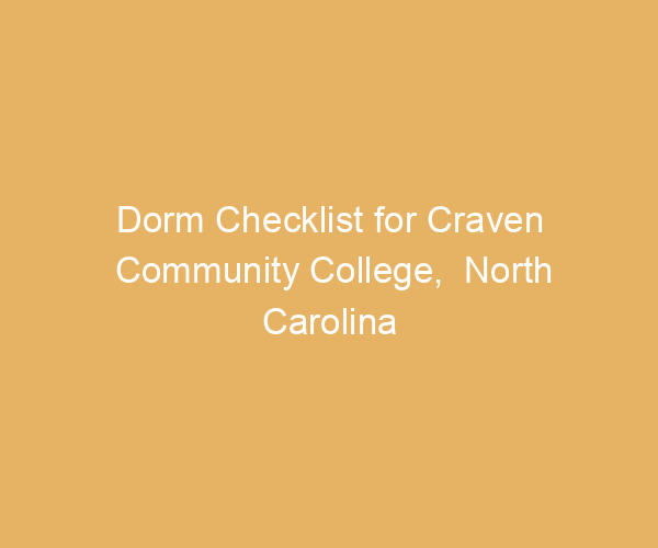 Dorm Checklist for Craven Community College,  North Carolina
