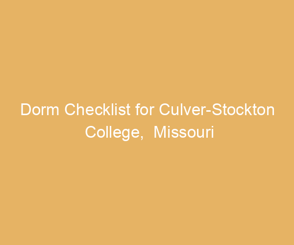 Dorm Checklist for Culver-Stockton College,  Missouri