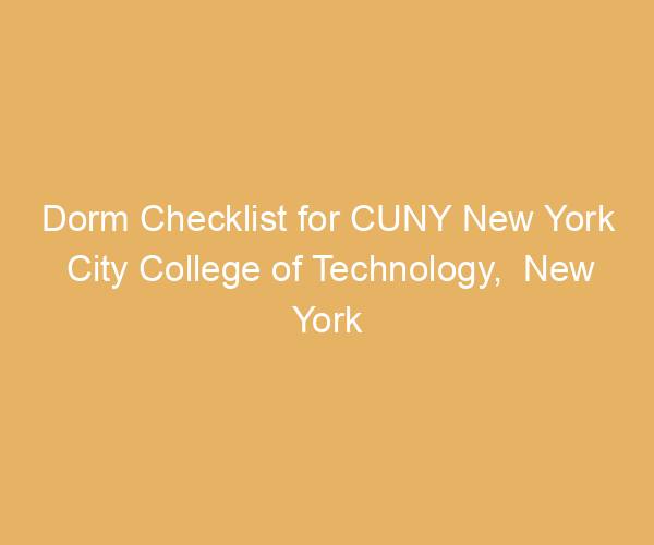 Dorm Checklist for CUNY New York City College of Technology,  New York