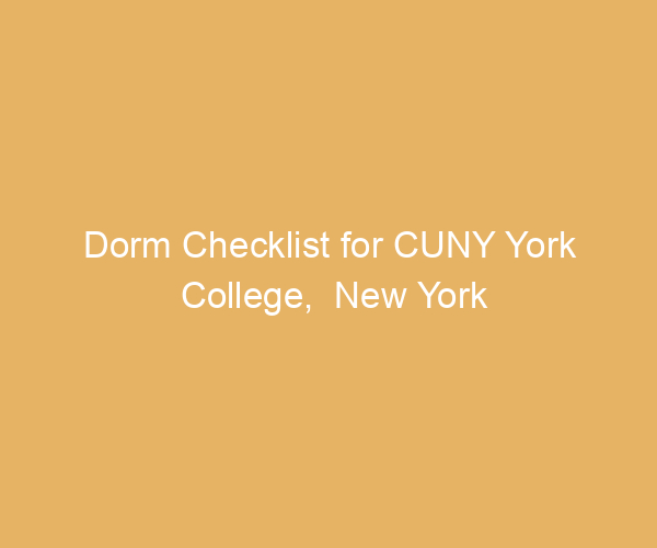Dorm Checklist for CUNY York College,  New York