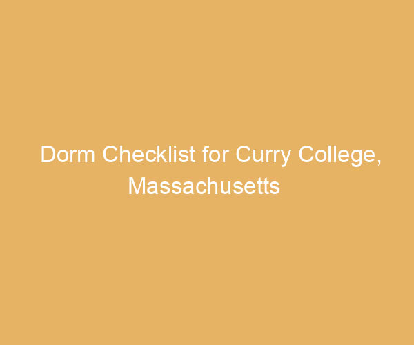 Dorm Checklist for Curry College,  Massachusetts