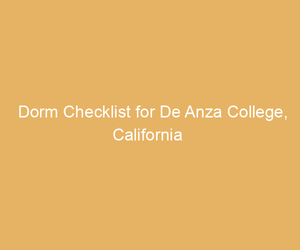 Dorm Checklist for De Anza College,  California