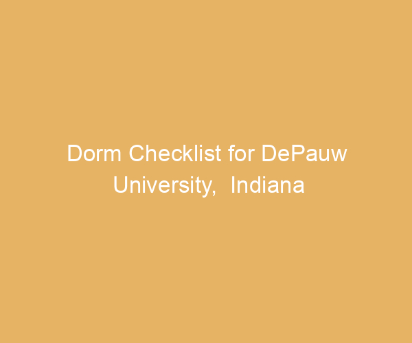Dorm Checklist for DePauw University,  Indiana