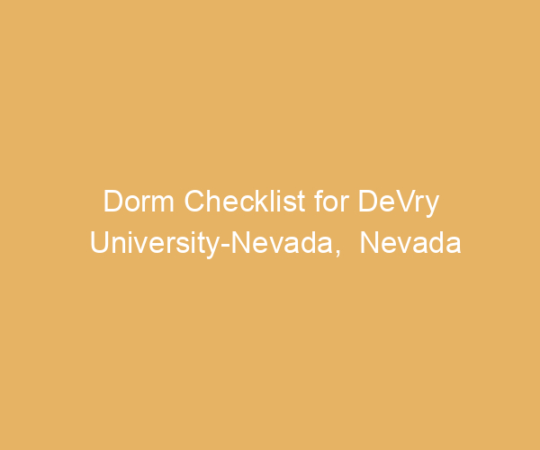 Dorm Checklist for DeVry University-Nevada,  Nevada