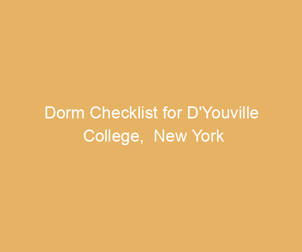 Dorm Checklist for D’Youville College,  New York