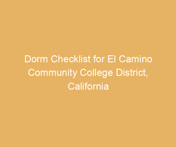 Dorm Checklist for El Camino Community College District,  California