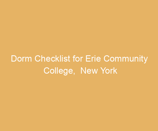 Dorm Checklist for Erie Community College,  New York