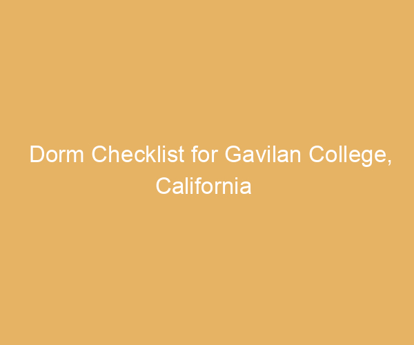Dorm Checklist for Gavilan College,  California