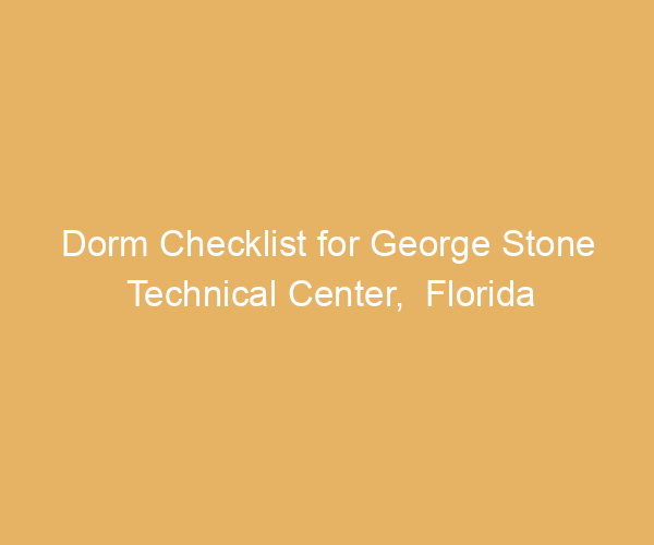 Dorm Checklist for George Stone Technical Center,  Florida
