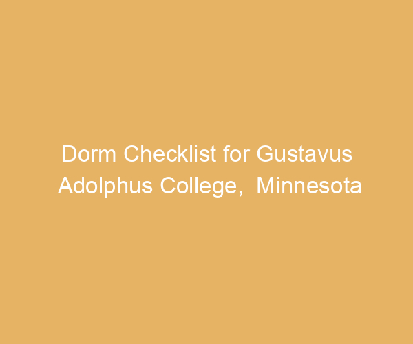 Dorm Checklist for Gustavus Adolphus College,  Minnesota
