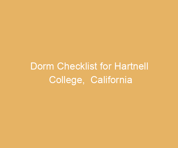Dorm Checklist for Hartnell College,  California
