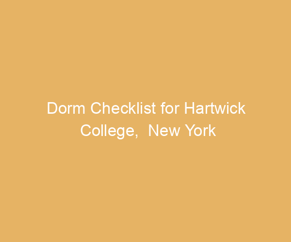 Dorm Checklist for Hartwick College,  New York