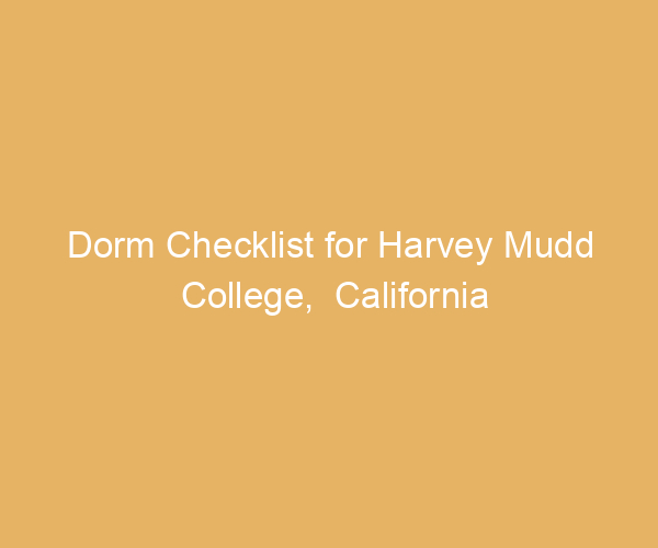 Dorm Checklist for Harvey Mudd College,  California