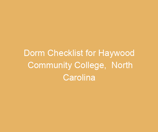 Dorm Checklist for Haywood Community College,  North Carolina
